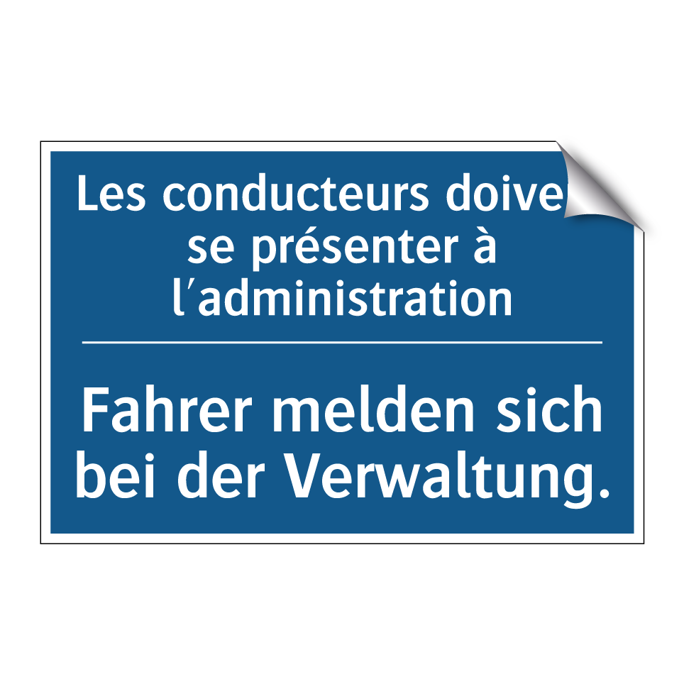 Fahrer melden sich bei der Verwaltung. /.../ - Les conducteurs doivent se présenter /.../