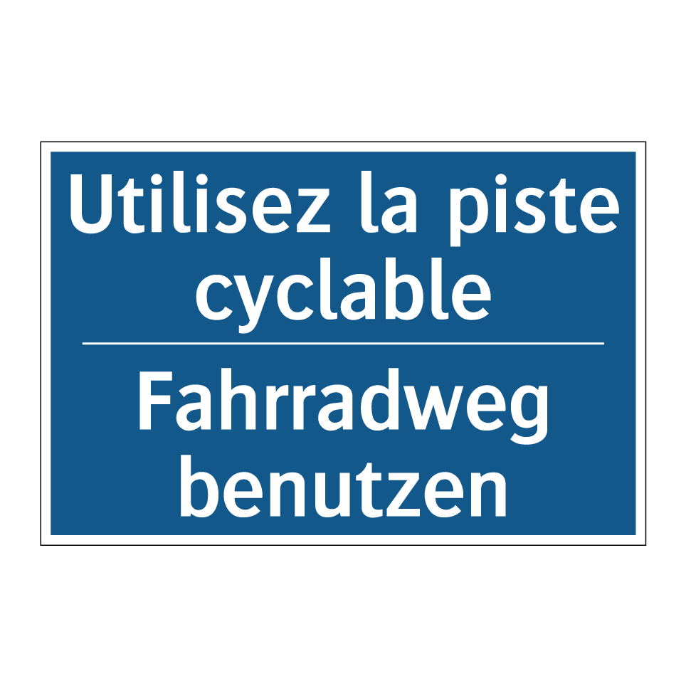 Fahrradweg benutzen - Utilisez la piste cyclable