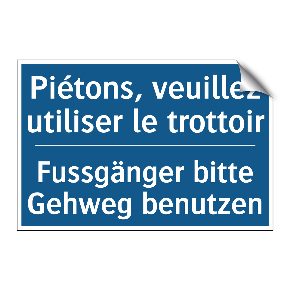 Fussgänger bitte Gehweg benutzen /.../ - Piétons, veuillez utiliser le /.../
