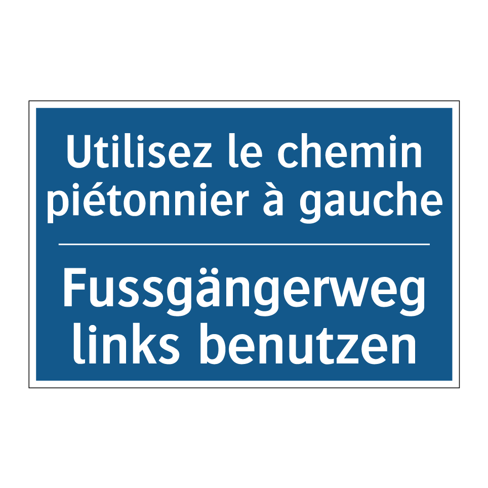 Fussgängerweg links benutzen - Utilisez le chemin piétonnier /.../