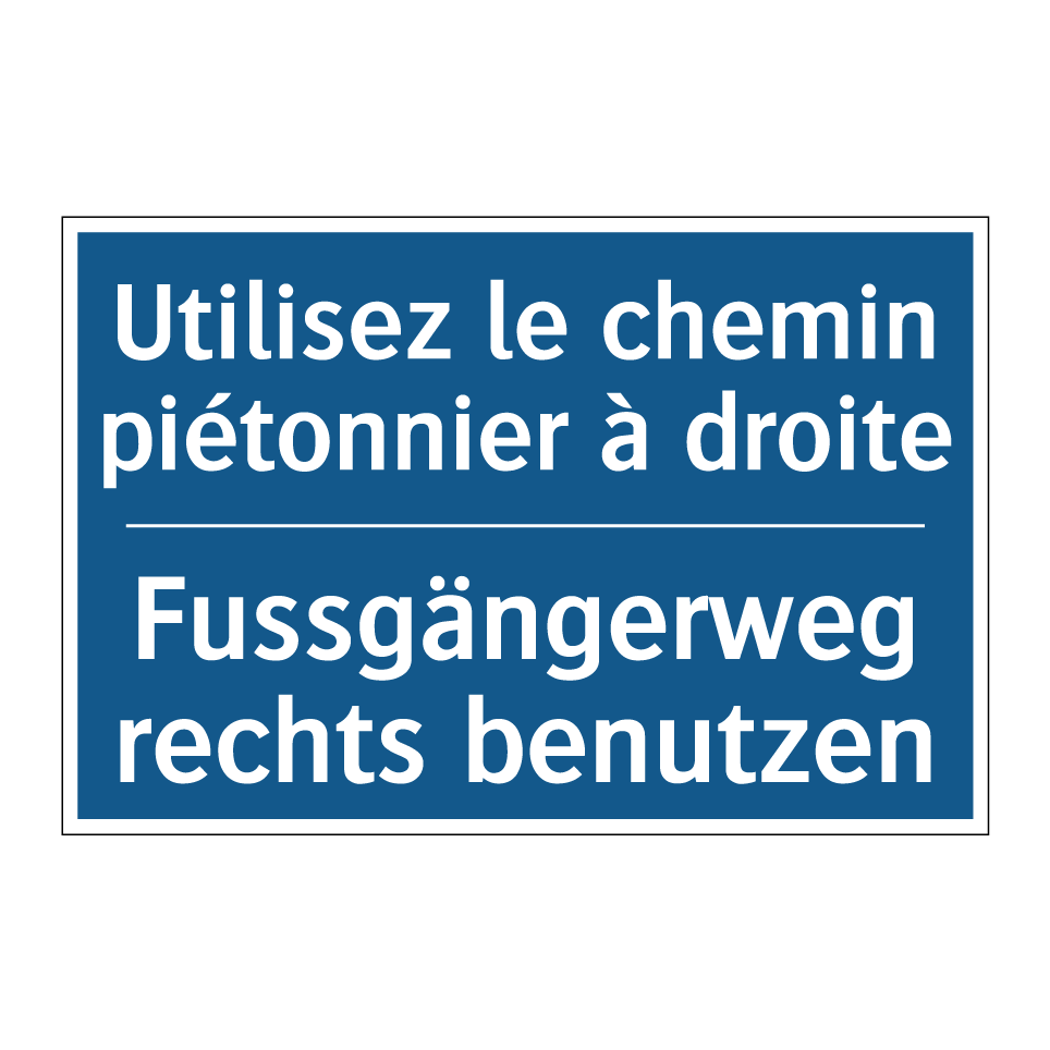 Fussgängerweg rechts benutzen - Utilisez le chemin piétonnier /.../