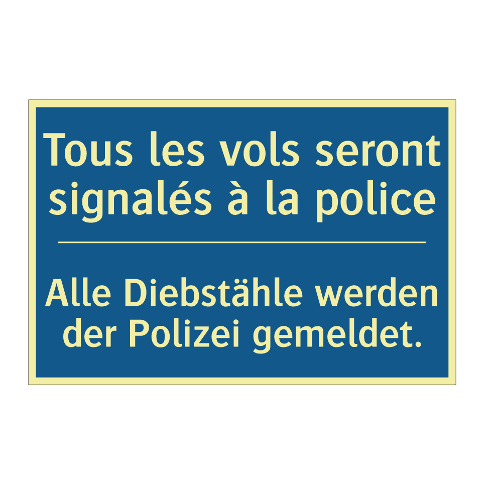 Alle Diebstähle werden der Polizei /.../ - Tous les vols seront signalés /.../