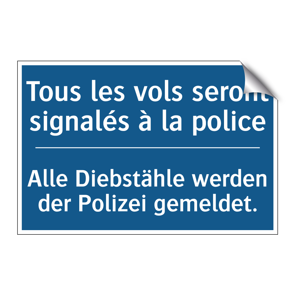 Alle Diebstähle werden der Polizei /.../ - Tous les vols seront signalés /.../