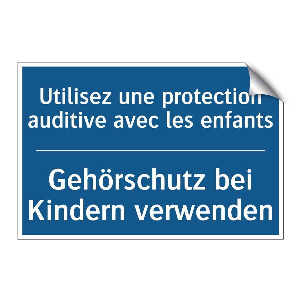 Gehörschutz bei Kindern verwenden /.../ - Utilisez une protection auditive /.../