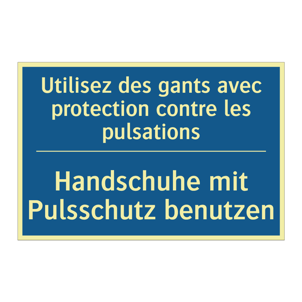 Handschuhe mit Pulsschutz benutzen /.../ - Utilisez des gants avec protection /.../