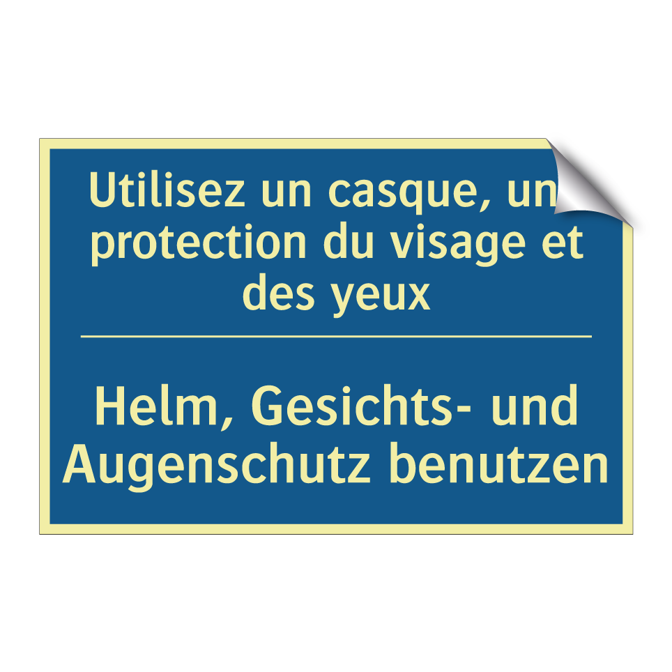 Helm, Gesichts- und Augenschutz /.../ - Utilisez un casque, une protection /.../