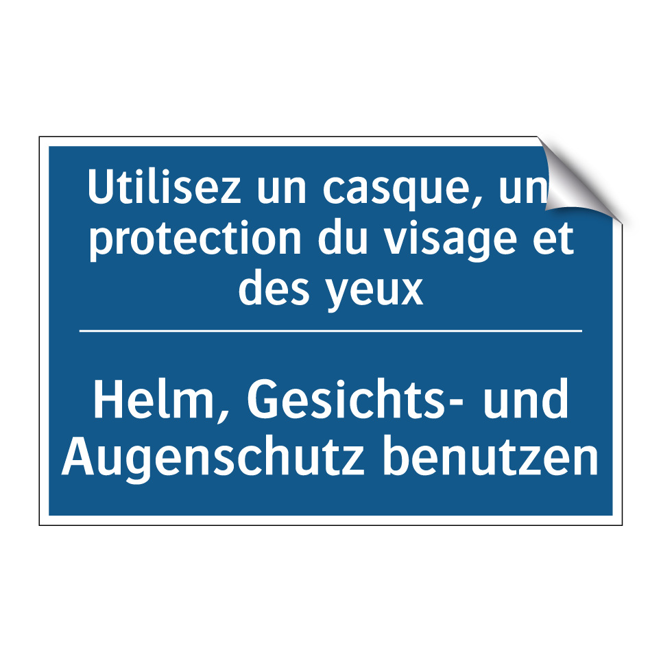 Helm, Gesichts- und Augenschutz /.../ - Utilisez un casque, une protection /.../
