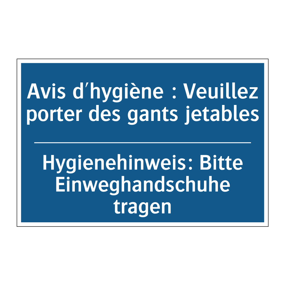 Hygienehinweis: Bitte Einweghandschuhe /.../ - Avis d'hygiène : Veuillez porter /.../