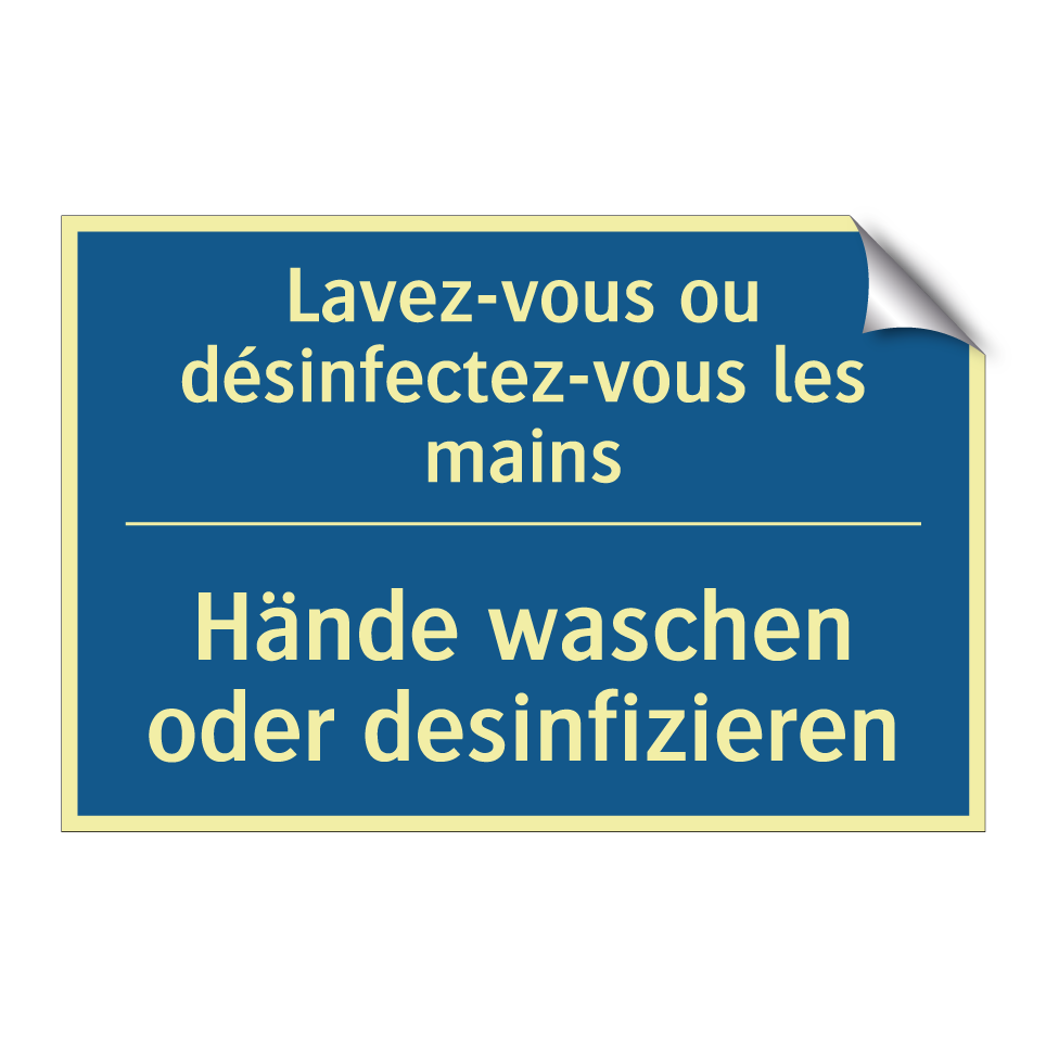 Hände waschen oder desinfizieren /.../ - Lavez-vous ou désinfectez-vous /.../