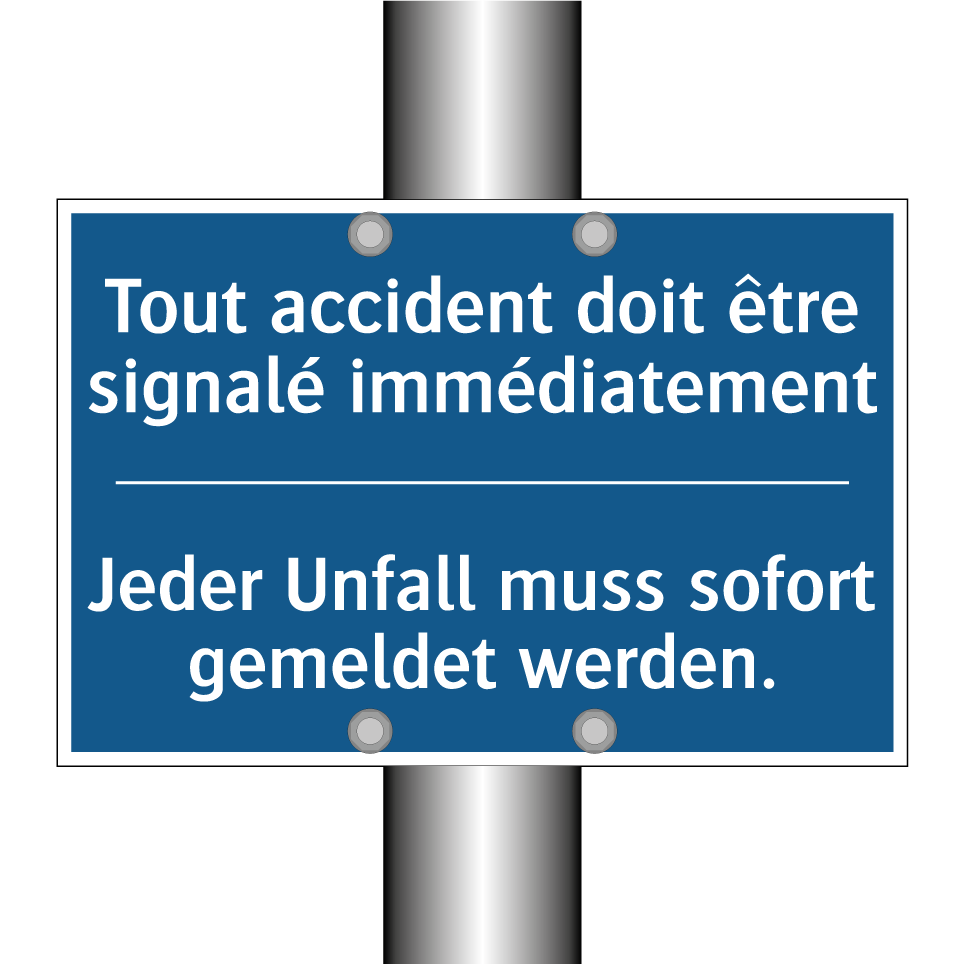 Jeder Unfall muss sofort gemeldet /.../ - Tout accident doit être signalé /.../