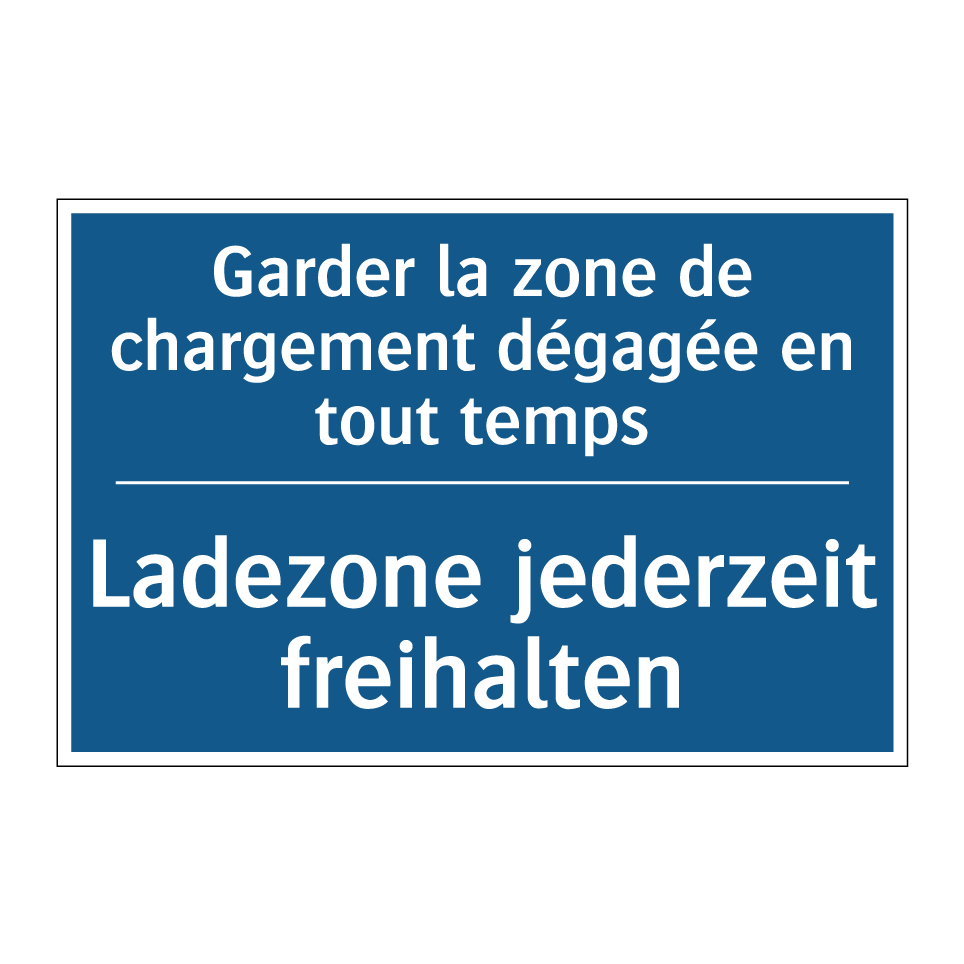 Ladezone jederzeit freihalten - Garder la zone de chargement dégagée /.../