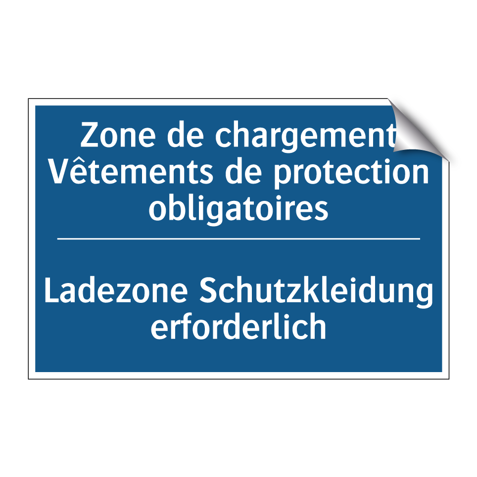 Ladezone Schutzkleidung erforderlich /.../ - Zone de chargement Vêtements de /.../
