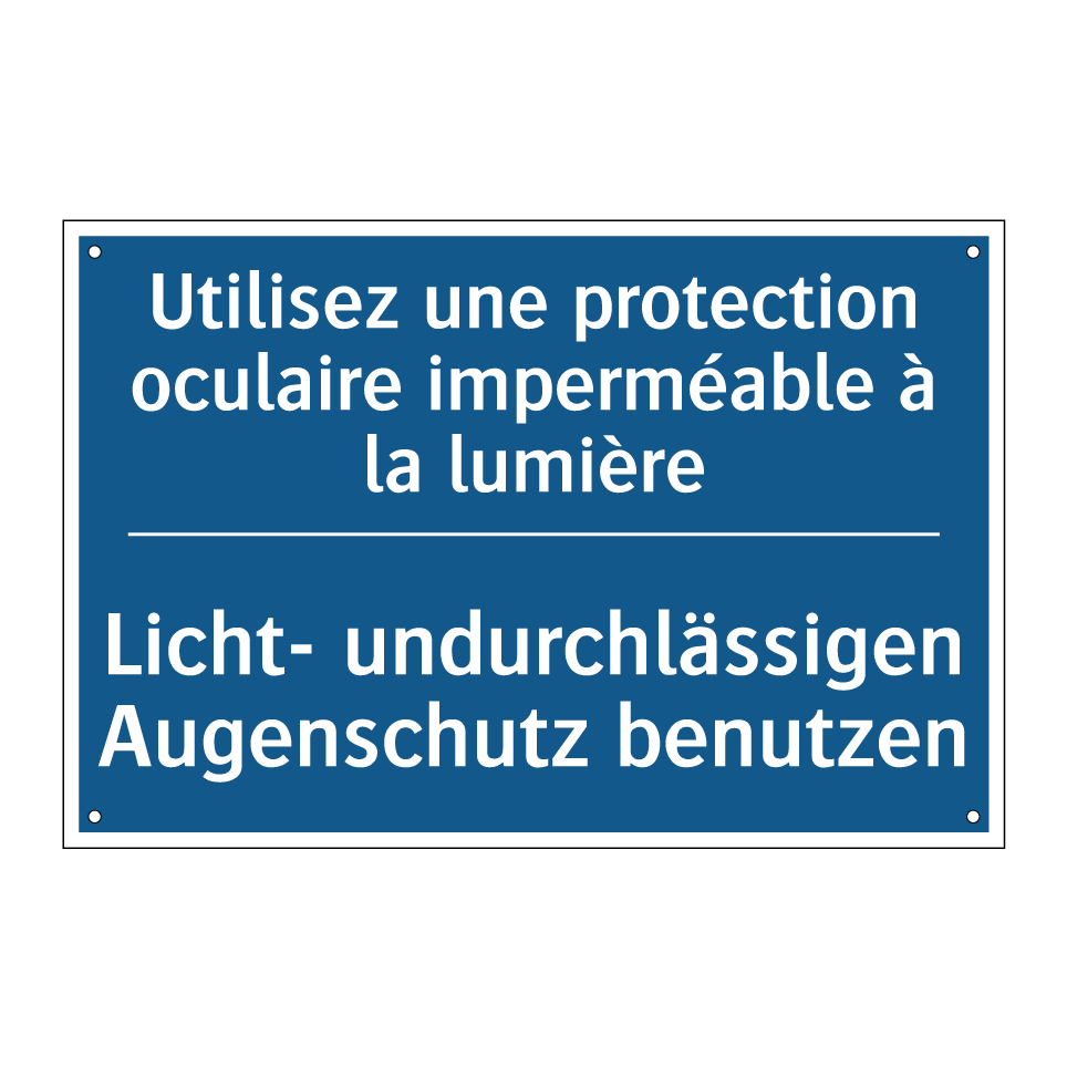 Licht- undurchlässigen Augenschutz /.../ - Utilisez une protection oculaire /.../