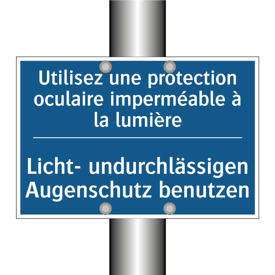 Licht- undurchlässigen Augenschutz /.../ - Utilisez une protection oculaire /.../