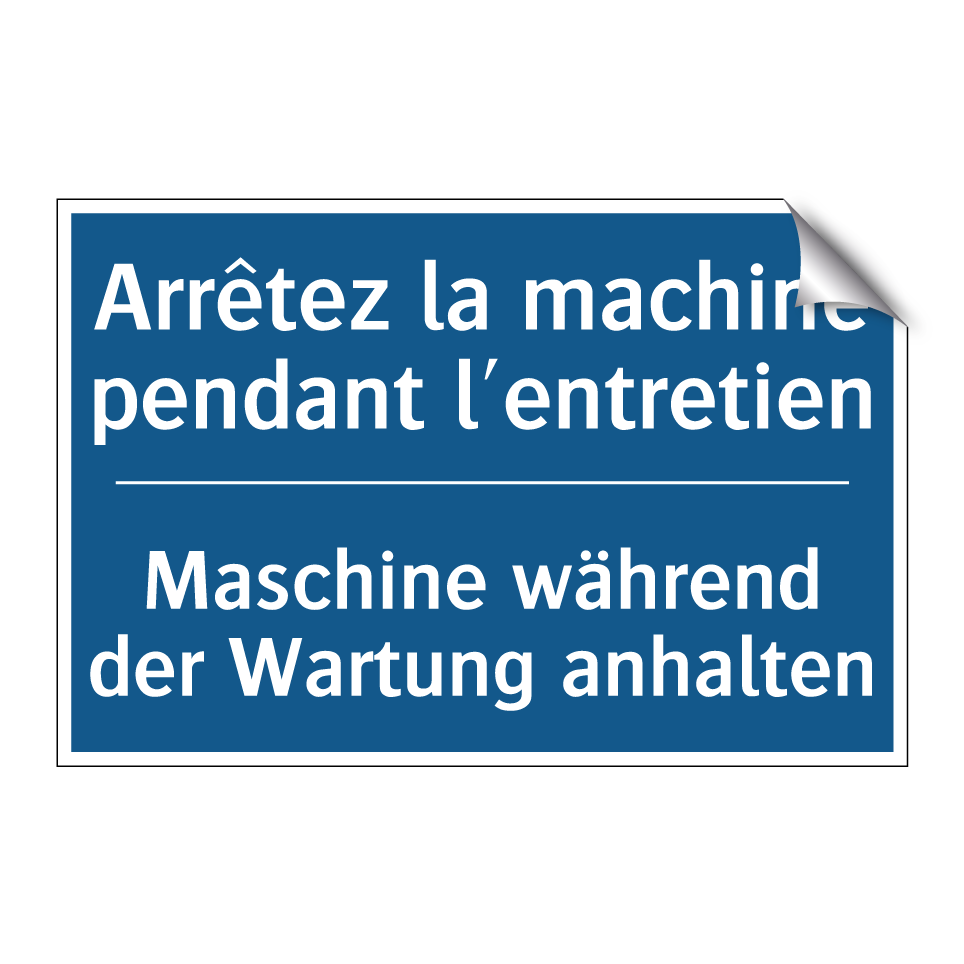 Maschine während der Wartung anhalten /.../ - Arrêtez la machine pendant l'entretien /.../