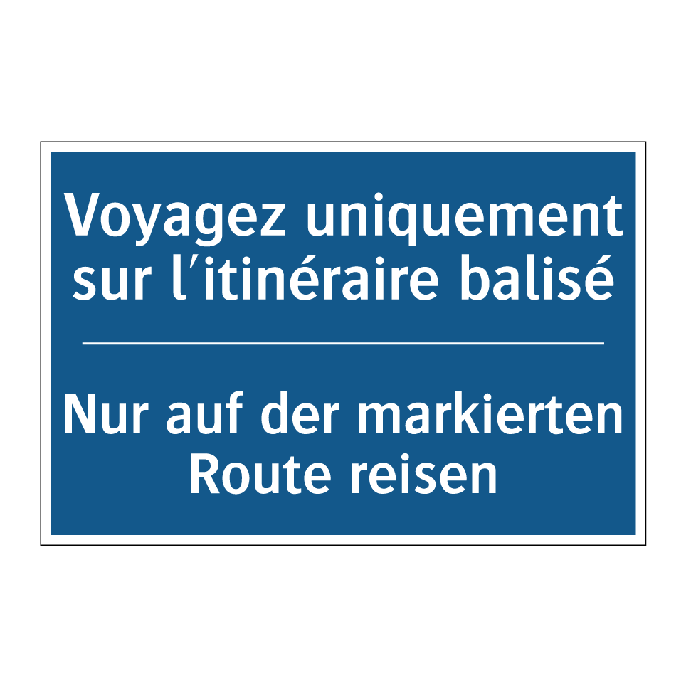 Nur auf der markierten Route reisen /.../ - Voyagez uniquement sur l'itinéraire /.../
