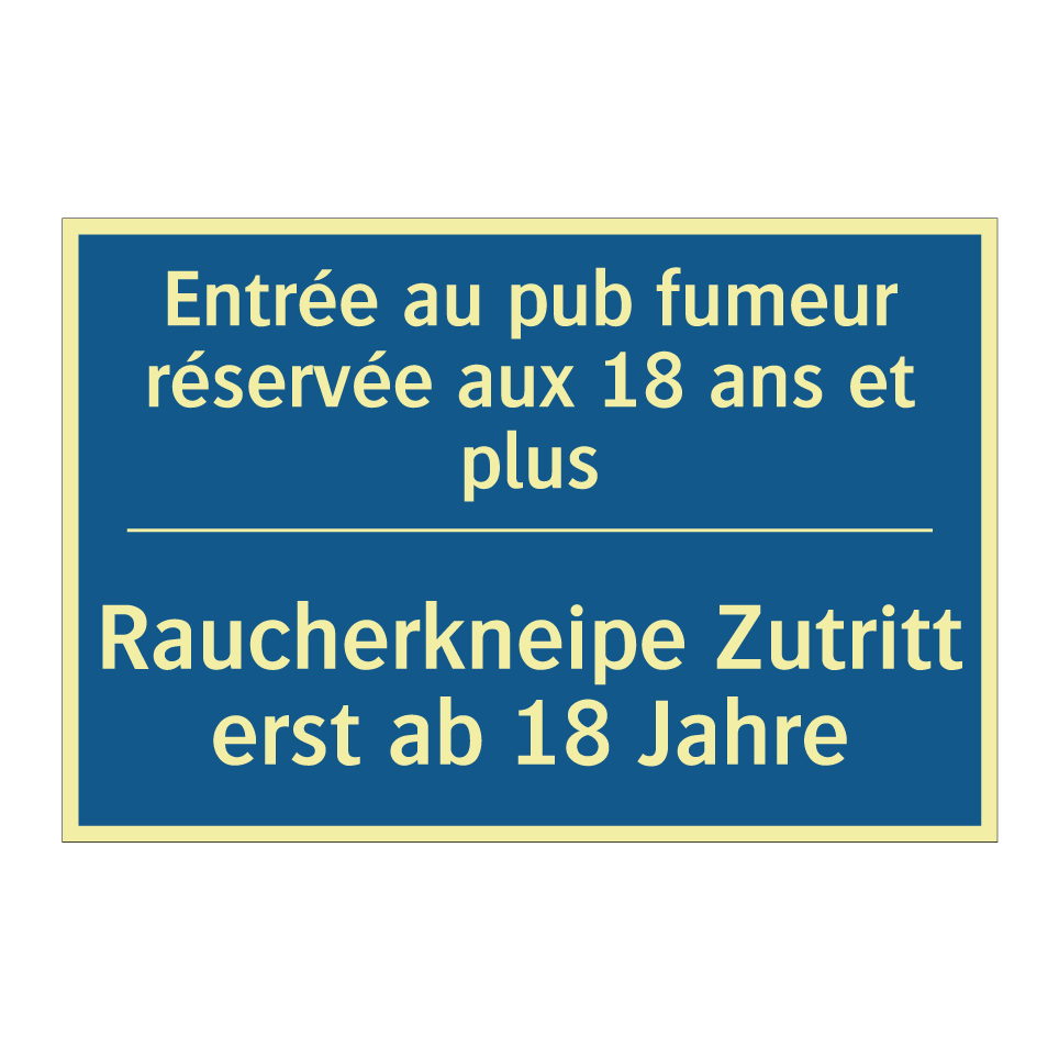Raucherkneipe Zutritt erst ab /.../ - Entrée au pub fumeur réservée /.../