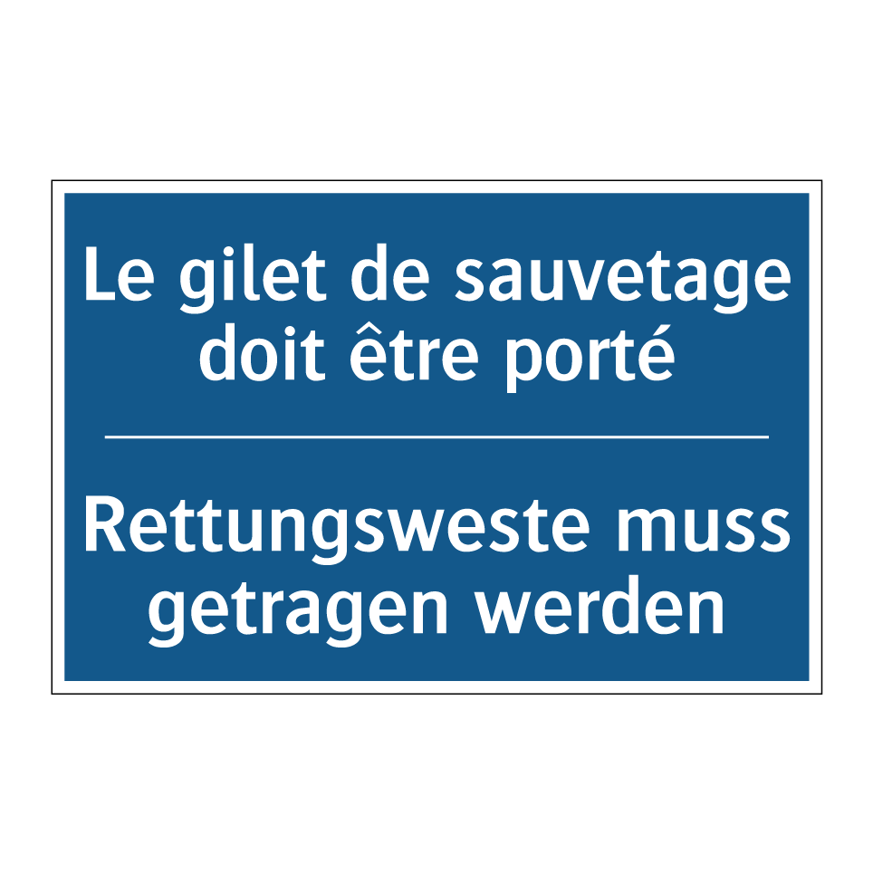 Rettungsweste muss getragen werden /.../ - Le gilet de sauvetage doit être /.../