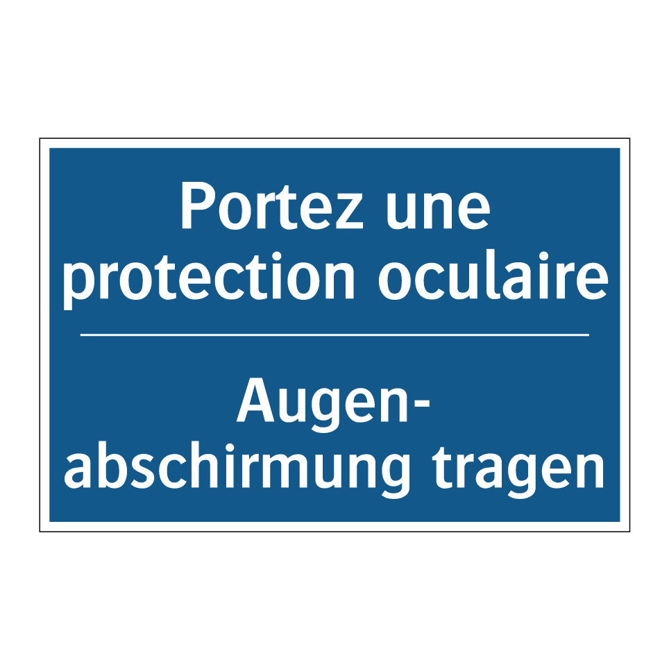 Augen- abschirmung tragen - Portez une protection oculaire
