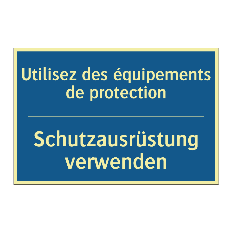 Schutzausrüstung verwenden - Utilisez des équipements de protection /.../