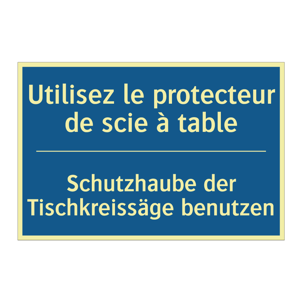 Schutzhaube der Tischkreissäge /.../ - Utilisez le protecteur de scie /.../
