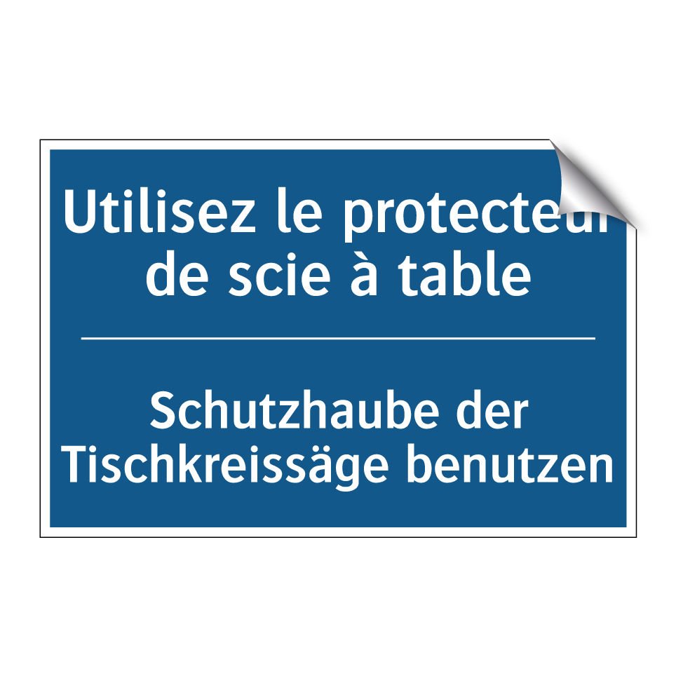 Schutzhaube der Tischkreissäge /.../ - Utilisez le protecteur de scie /.../
