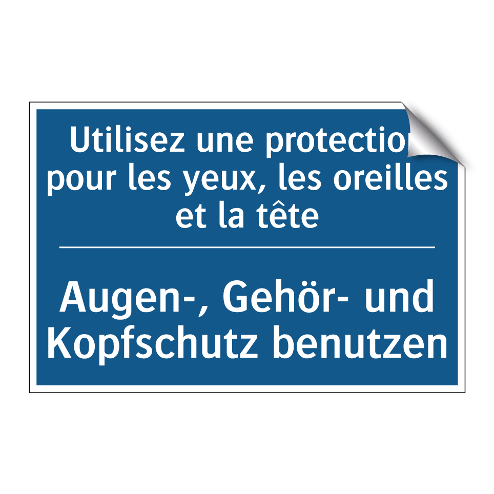 Augen-, Gehör- und Kopfschutz /.../ - Utilisez une protection pour les /.../