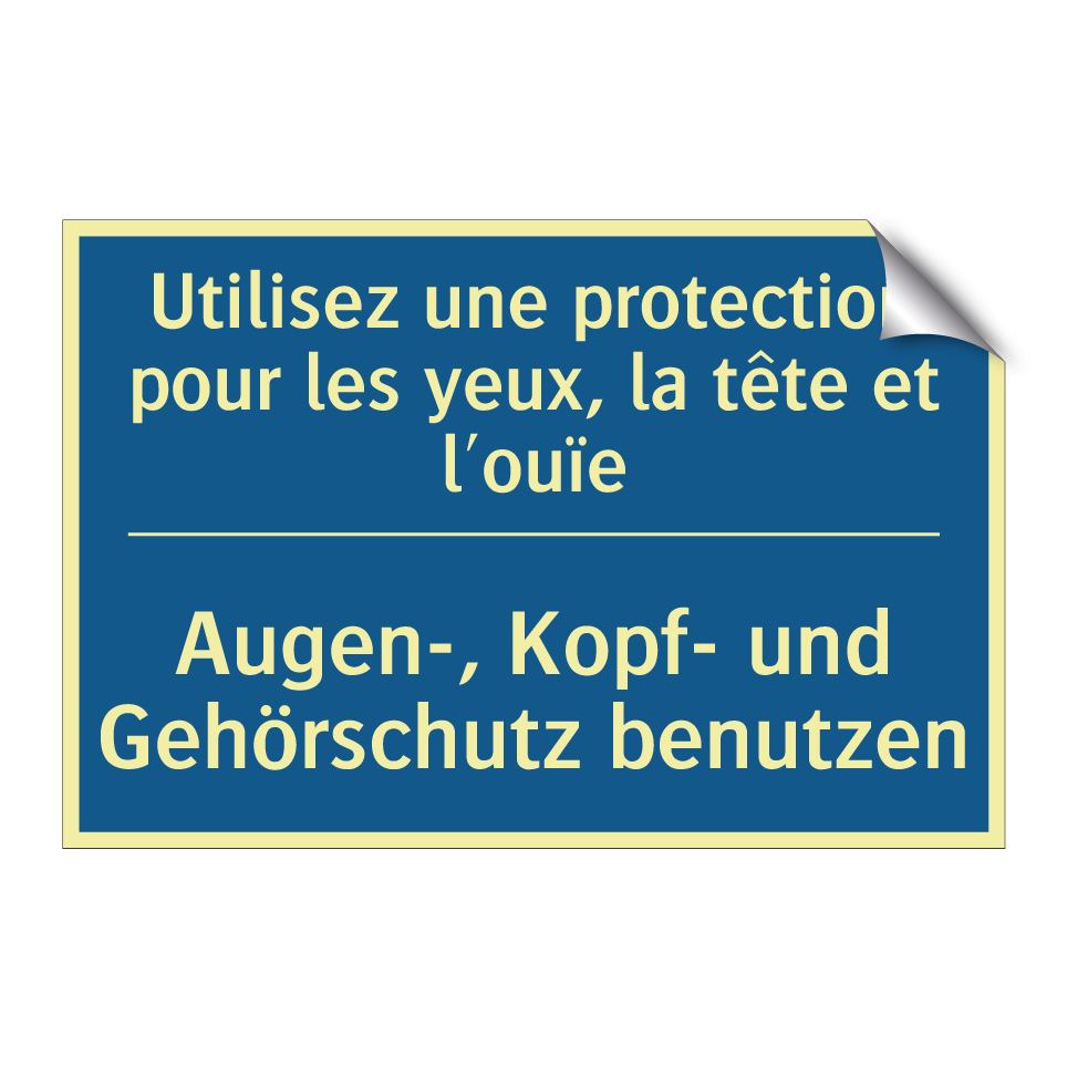 Augen-, Kopf- und Gehörschutz /.../ - Utilisez une protection pour les /.../