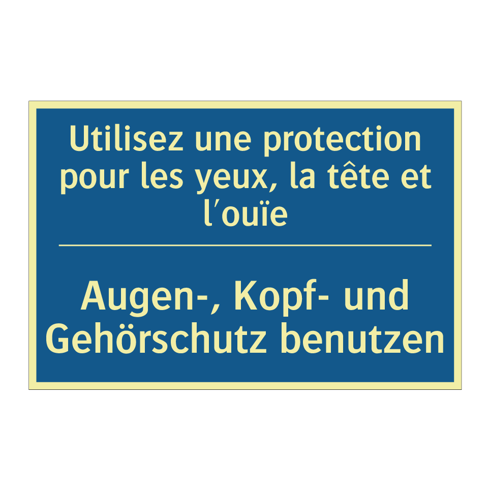 Augen-, Kopf- und Gehörschutz /.../ - Utilisez une protection pour les /.../