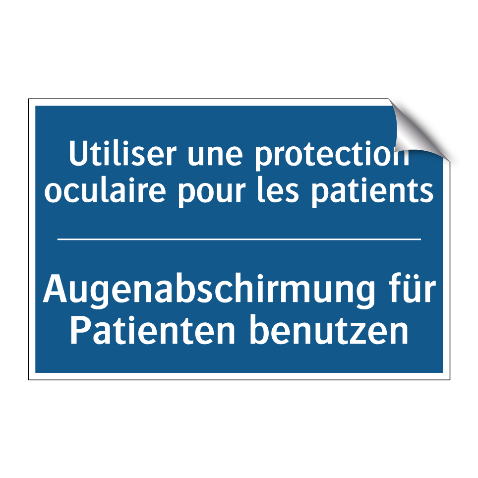 Augenabschirmung für Patienten /.../ - Utiliser une protection oculaire /.../