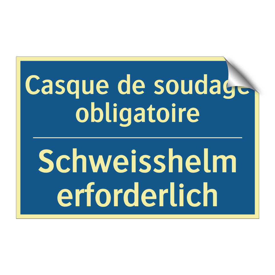 Schweisshelm erforderlich - Casque de soudage obligatoire