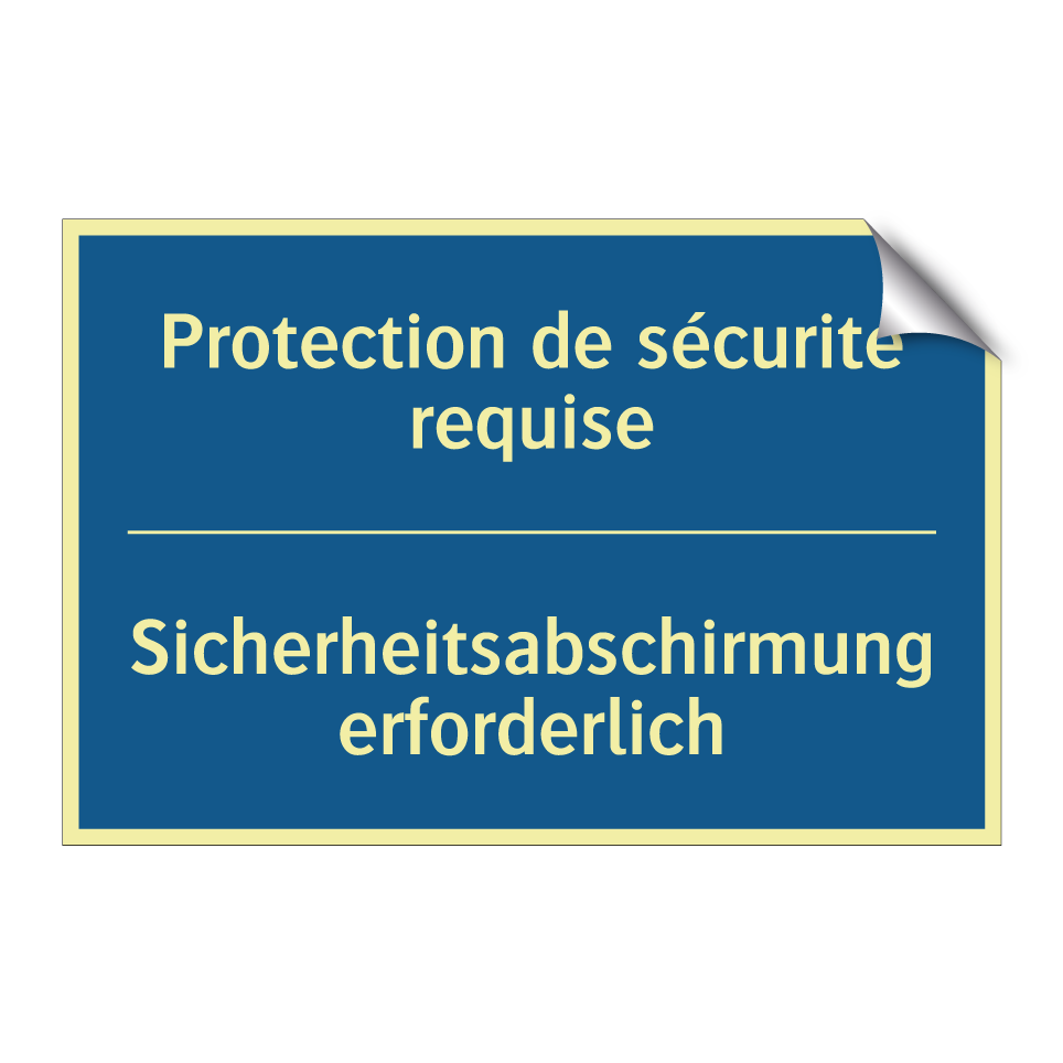 Sicherheitsabschirmung erforderlich /.../ - Protection de sécurité requise