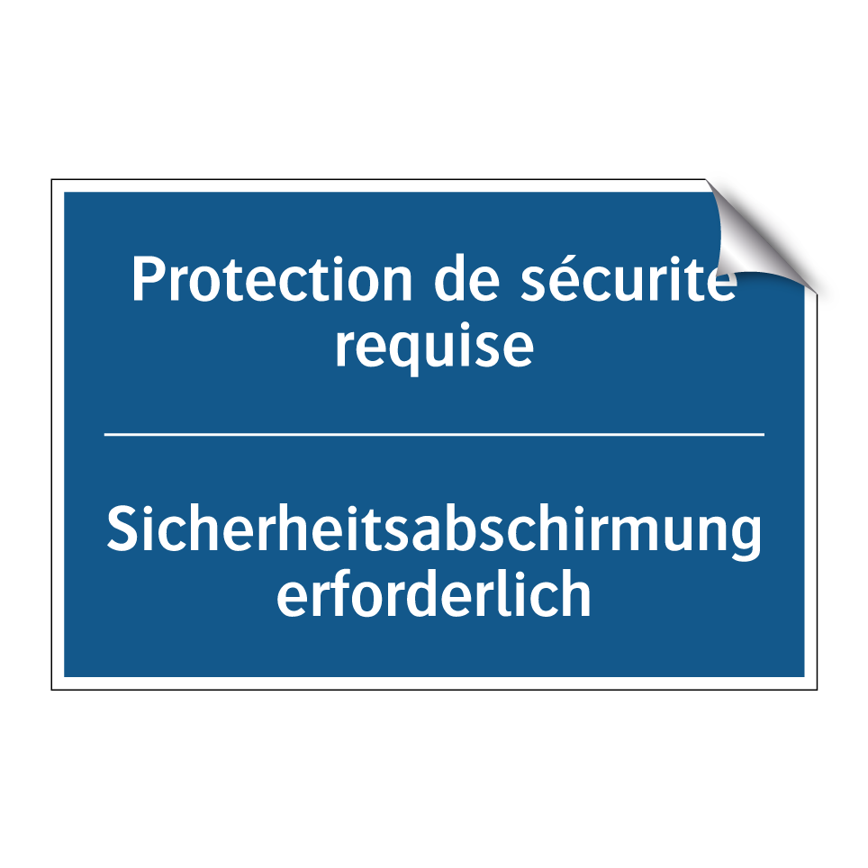 Sicherheitsabschirmung erforderlich /.../ - Protection de sécurité requise