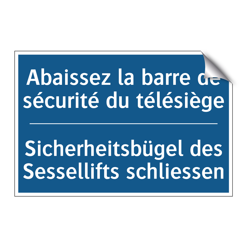 Sicherheitsbügel des Sessellifts /.../ - Abaissez la barre de sécurité /.../