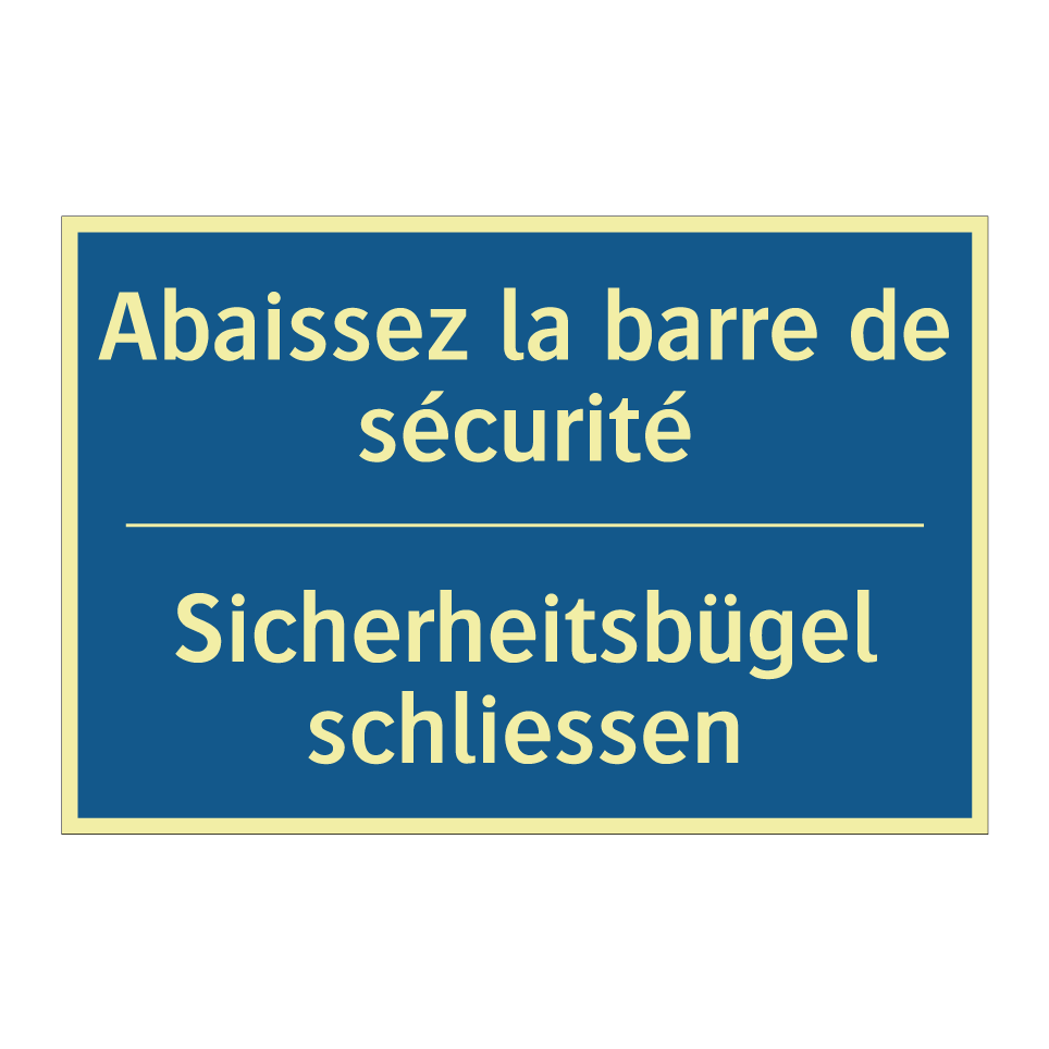 Sicherheitsbügel schliessen - Abaissez la barre de sécurité