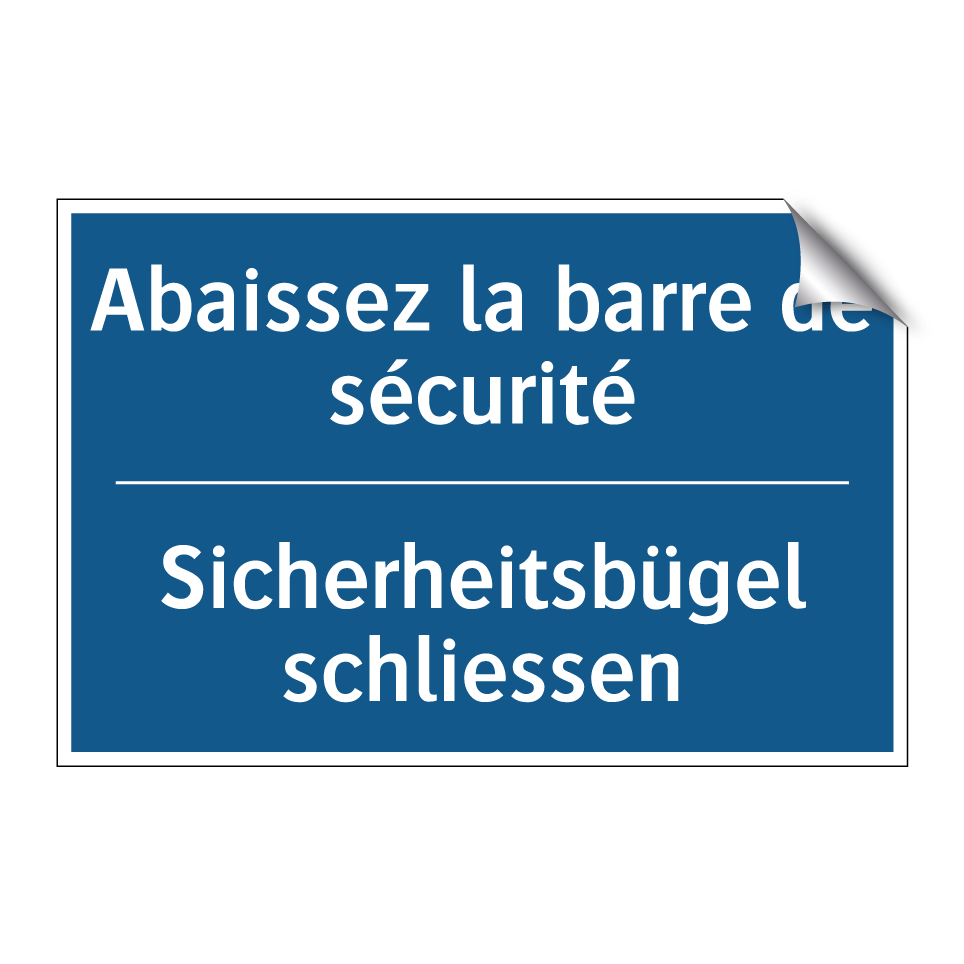 Sicherheitsbügel schliessen - Abaissez la barre de sécurité