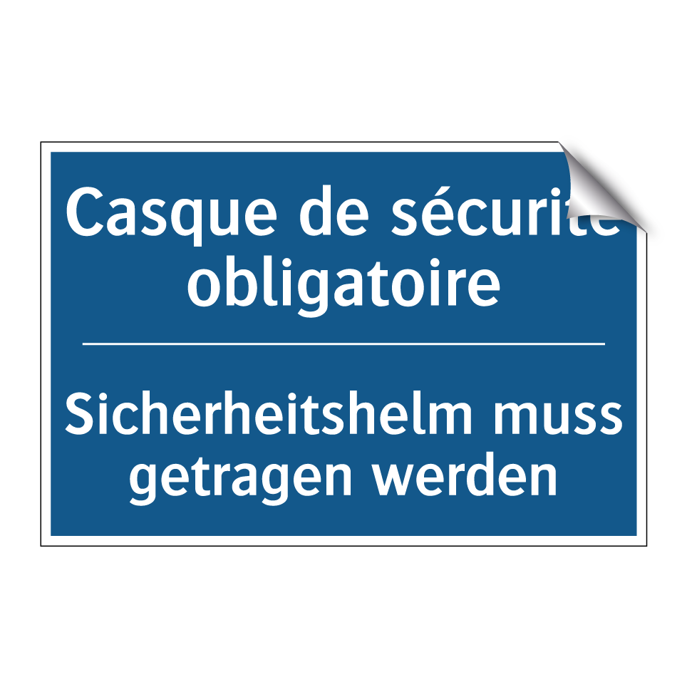 Sicherheitshelm muss getragen /.../ - Casque de sécurité obligatoire