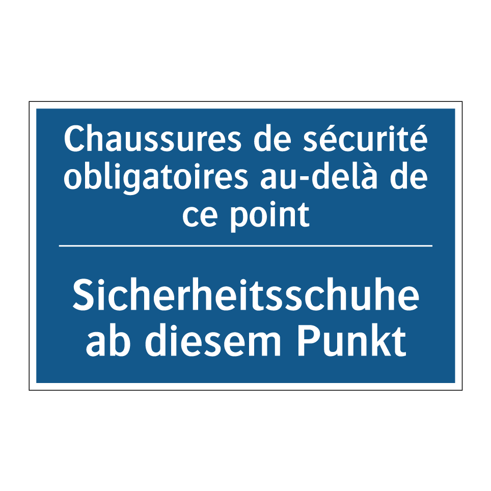 Sicherheitsschuhe ab diesem Punkt /.../ - Chaussures de sécurité obligatoires /.../