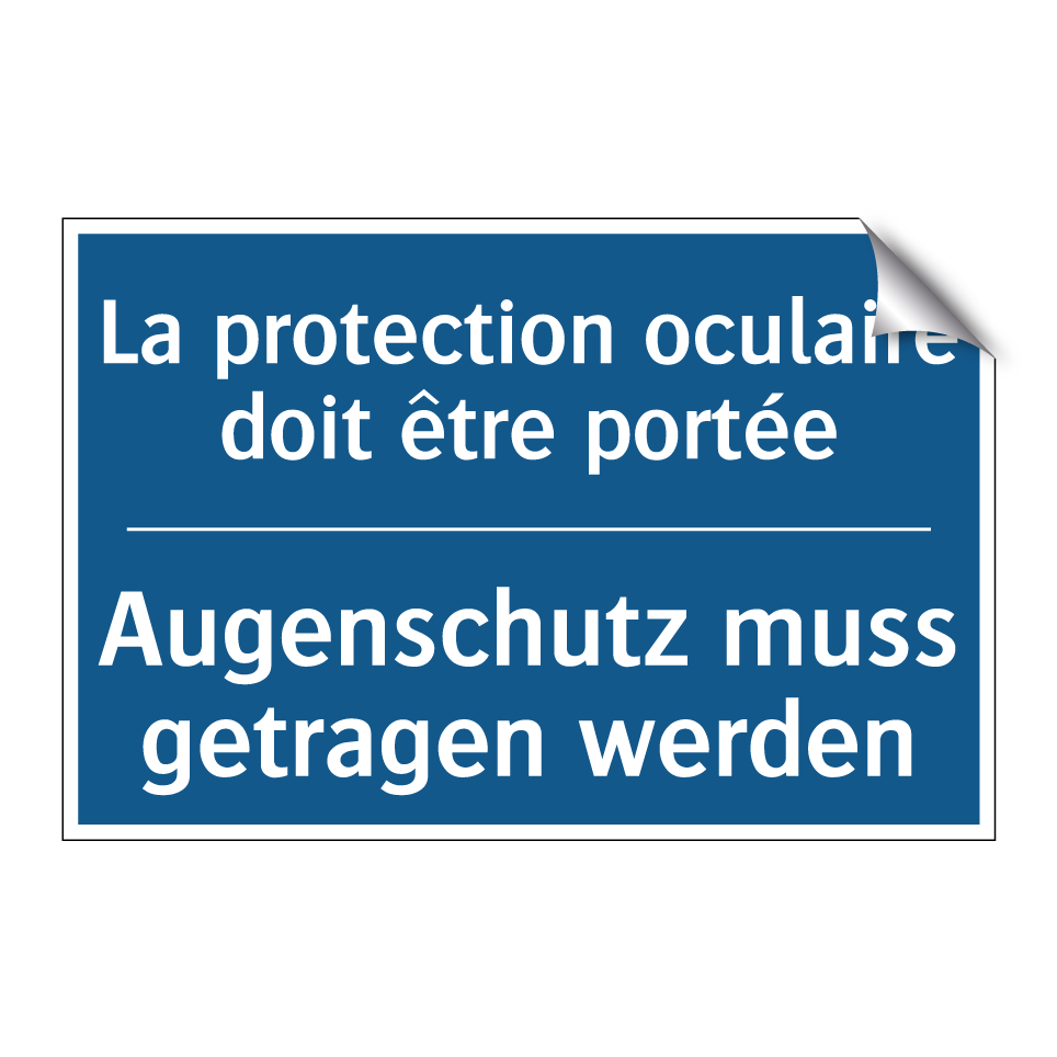 Augenschutz muss getragen werden /.../ - La protection oculaire doit être /.../