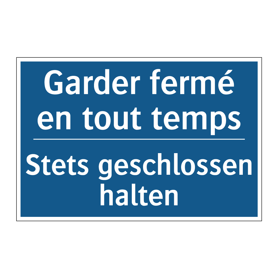 Stets geschlossen halten - Garder fermé en tout temps
