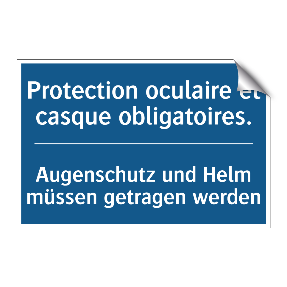 Augenschutz und Helm müssen getragen /.../ - Protection oculaire et casque /.../