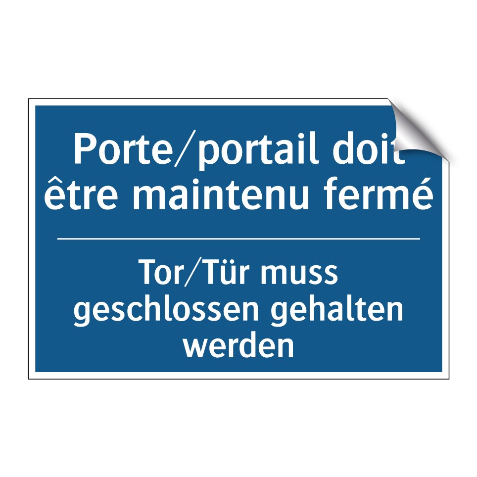 Tor/Tür muss geschlossen gehalten /.../ - Porte/portail doit être maintenu /.../