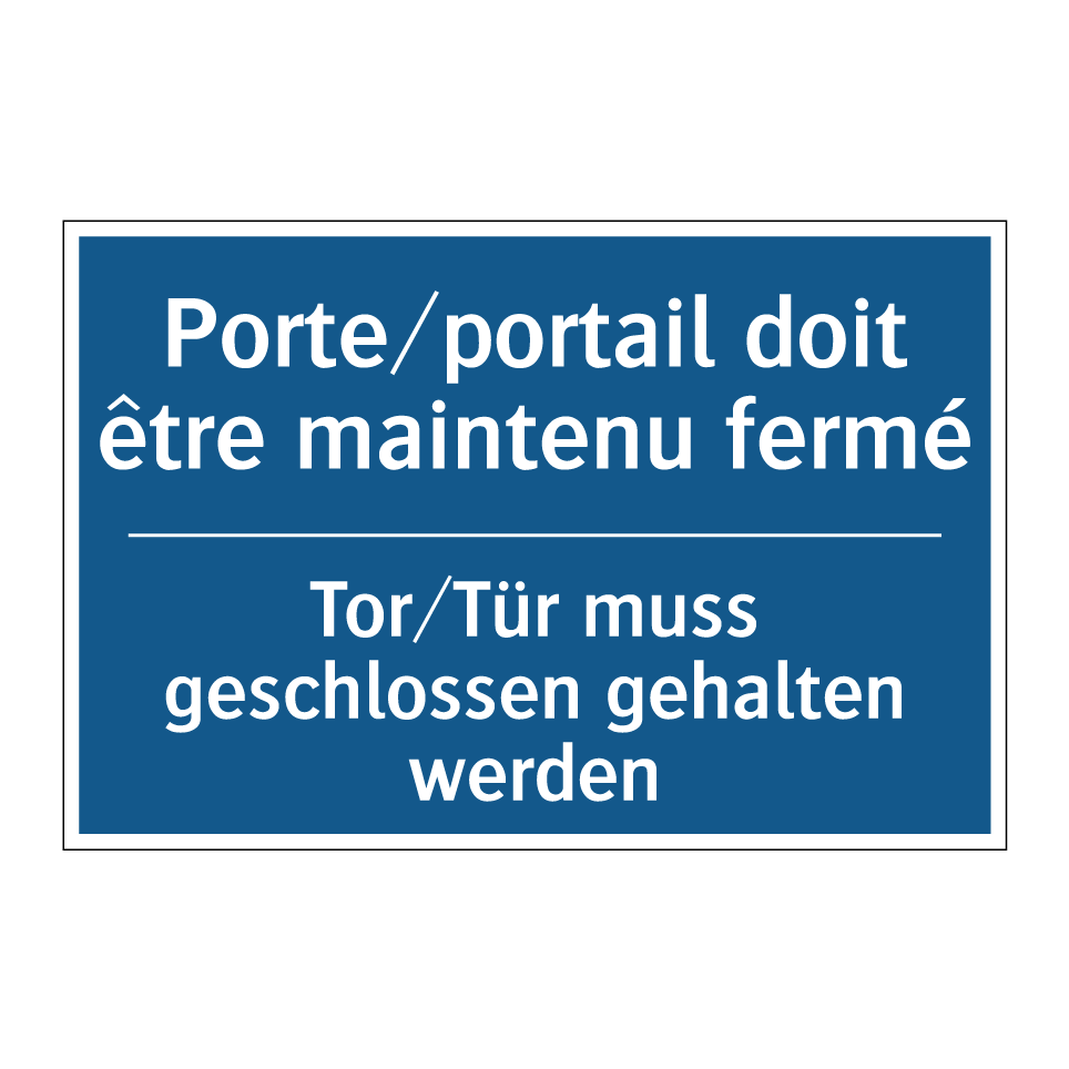 Tor/Tür muss geschlossen gehalten /.../ - Porte/portail doit être maintenu /.../