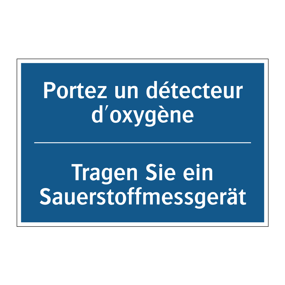 Tragen Sie ein Sauerstoffmessgerät /.../ - Portez un détecteur d'oxygène