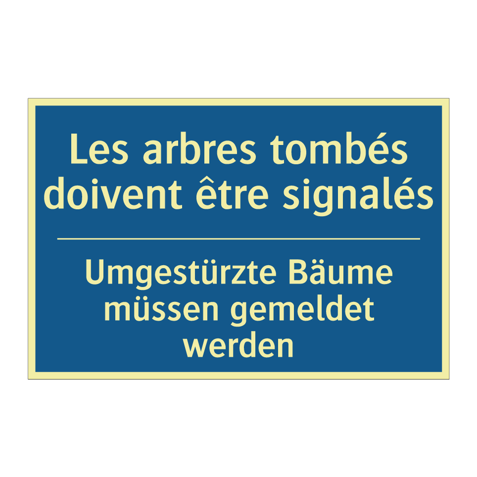 Umgestürzte Bäume müssen gemeldet /.../ - Les arbres tombés doivent être /.../