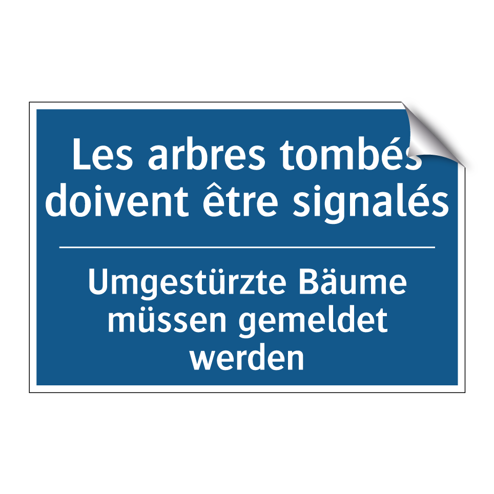 Umgestürzte Bäume müssen gemeldet /.../ - Les arbres tombés doivent être /.../
