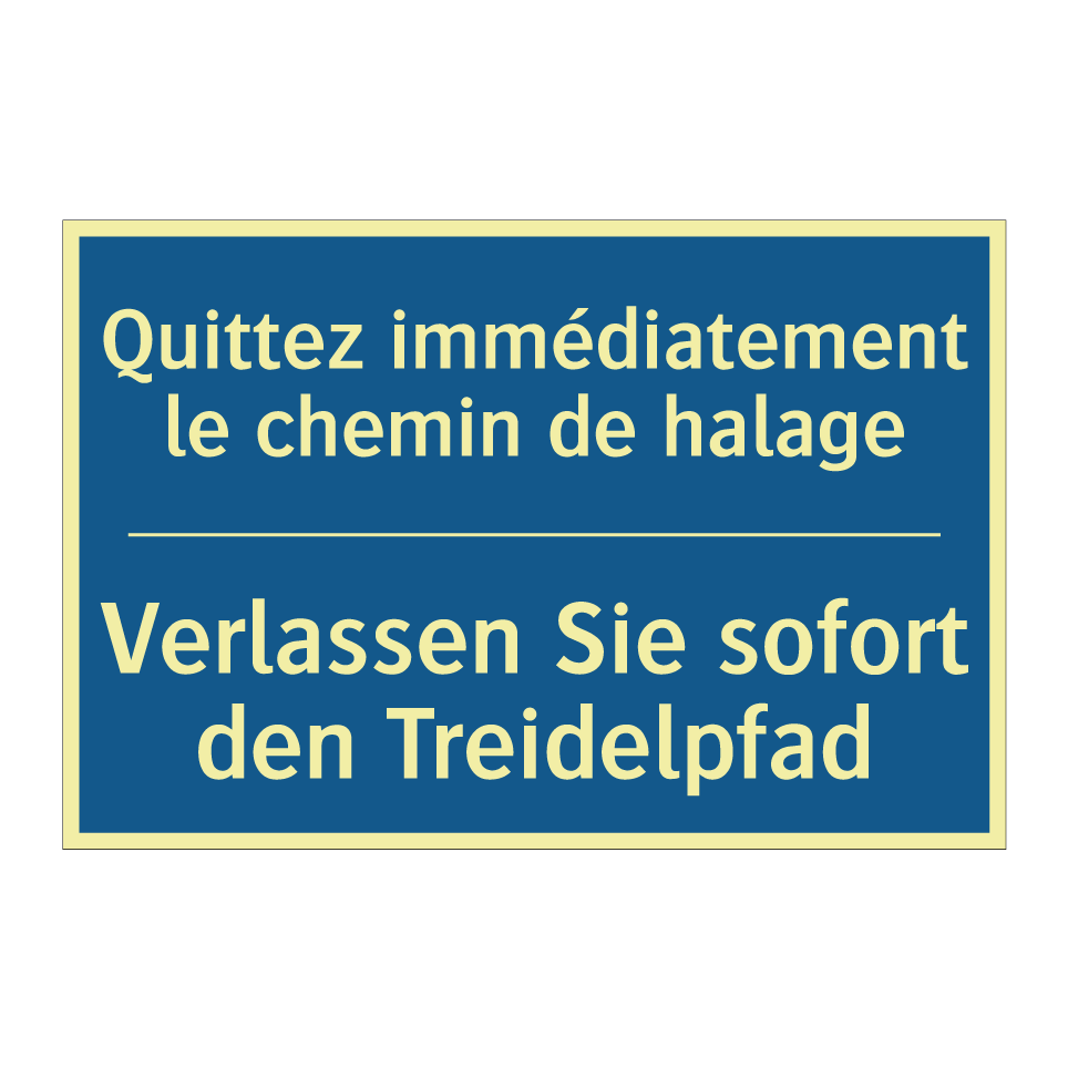 Verlassen Sie sofort den Treidelpfad /.../ - Quittez immédiatement le chemin /.../