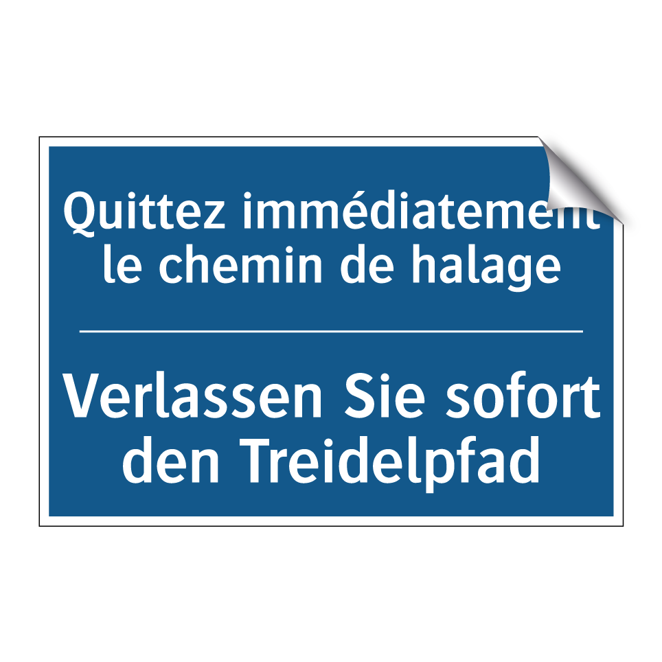 Verlassen Sie sofort den Treidelpfad /.../ - Quittez immédiatement le chemin /.../