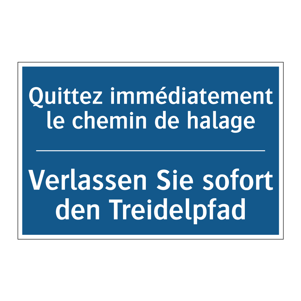 Verlassen Sie sofort den Treidelpfad /.../ - Quittez immédiatement le chemin /.../