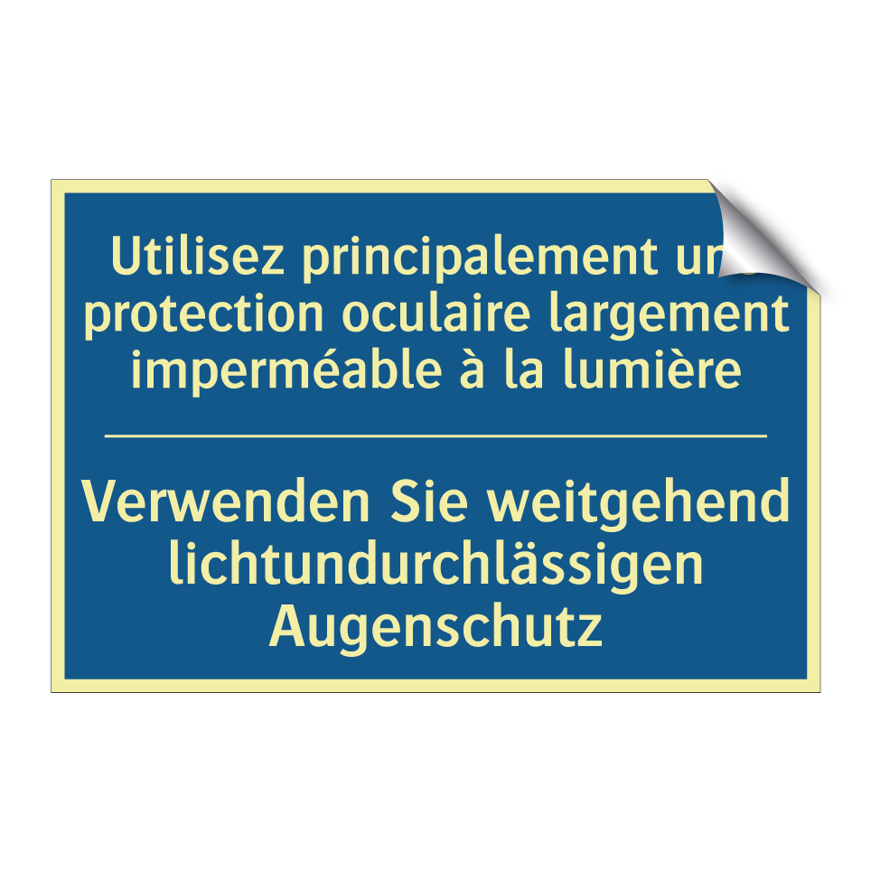Verwenden Sie weitgehend lichtundurchlässigen /.../ - Utilisez principalement une protection /.../